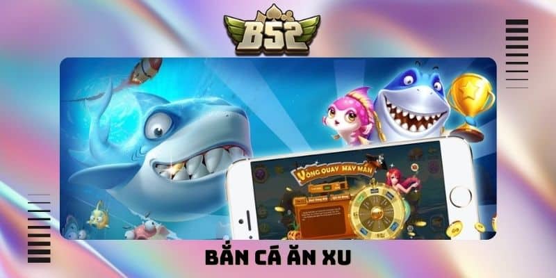 Bắn cá ăn xu